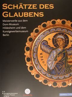 SCHATZE DES GLAUBENS. Meisterwerke aus dem Dom-Museum Hildsheim und dem …