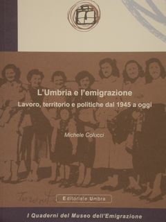 L'UMBRIA E L'EMIGRAZIONE. Lavoro, territorio e politiche dal 1945 a …
