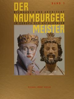 DER NAUMBURGER MEISTER - BILDHAUER UND ARCHITEKT IM EUROPA DER …