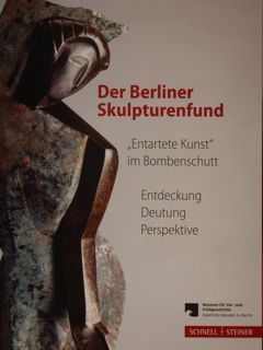 DER BERLINER SKULPTURENFUND. 'Entartete Kunst' im Bombenschutt. Entdeckung Deutung Perspective. …