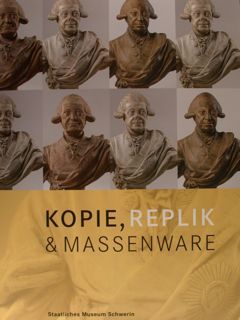 KOPIE, REPLIK & MASSENWARE. Bildung und Propaganda in der Kunst. …