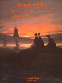 ERNSTE SPIELE. Der Geist der Romantik in der deutschen Kunst …