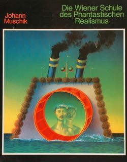 DIE WIENER SCHULE DES PHANTASTISCHEN REALISMUS.