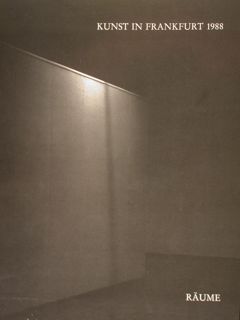 Kunst in Frankfurt 1988. RAUME/INSTALLATIONEN. Frankfurt, 6.8. - 11.9.1988.