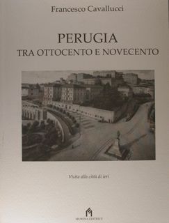 PERUGIA tra ottocento e novecento.