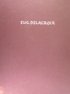 EUGENE DELACROIX. Themen und Variationen. Arbeiten auf papier. Frankfurt am …