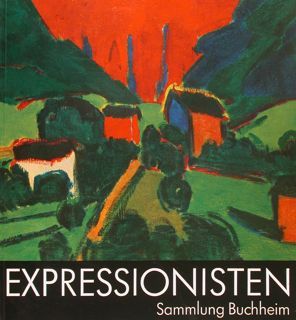 EXPRESSIONISTEN. Sammlung Buchheim. Munchen, 16. Marz - 12. Mai 1985.