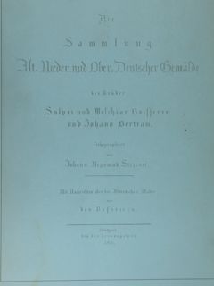 GEMALDE DER SAMMLUNG SULPIZ UND MECHIOR BOISSEREE UND JOHANN B. …