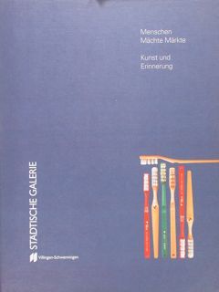 MENSCHEN MACHTE MARKTE. KUNST UND ERINNERUNG. Villingen-Schwenningen, 13. Marz - …