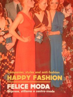 Companies, Styles and anti-fashion. HAPPY FASHION. FELICE MODA. Imprese, stilismo …