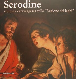 SERODINE e brezza caravaggesca sulla 'Regione dei laghi'. Rancate (CH), …