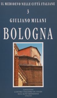 BOLOGNA. Il Medioevo nelle città italiane n.3.