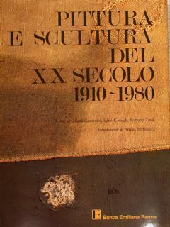 PITTURA E SCULTURA DEL XX SECOLO 1910 - 1980.