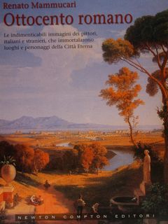 OTTOCENTO ROMANO. Le indimenticabili immagini dei pittori, italiani e stranieri, …