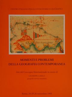 MOMENTI E PROBLEMI DELLA GEOGRAFIA CONTEMPORANEA- Atti del Convegno Internazionale …