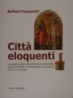 CITTA' ELOQUENTI. Le vedute urbane delle Marche e dell'Umbria come …