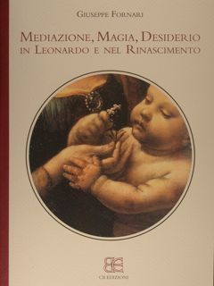 MEDIAZIONE, MAGIA, DESIDERIO IN LEONARDO E NEL RINASCIMENTO.