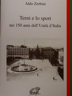 TERNI E LO SPORT NEI 150 ANNI DELL'UNITA' D'ITALIA.