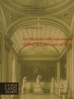LA RIFLESSIONE SULLA MUSEOLOGIA DALL'ETA' DI LUIGI LANZI AD OGGI. …