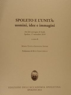 SPOLETO E L'UNITA': uomini, idee e immagini. Atti del convegno …