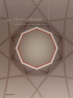 SACRIFICIO E SILENZIO. SACRIFICE AND SILENCE. Piacenza, Galleria Biffi Arte, …