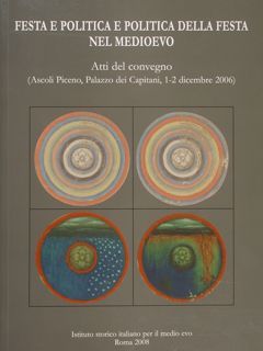 FESTA E POLITICA E POLITICA DELLA FESTA NEL MEDIOEVO. Atti …