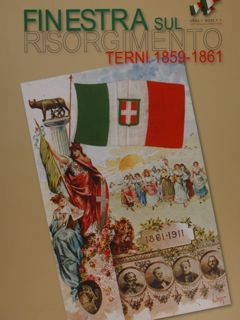 FINESTRA SUL RISORGIMENTO. Terni 1859-1861.