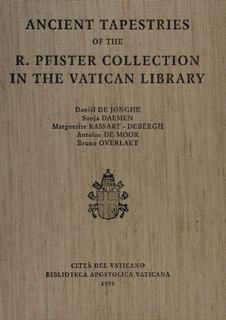 ANCIENT TAPESTRIES of the R.PFISTER COLLECTION IN THE VATICAN LIBRARY.