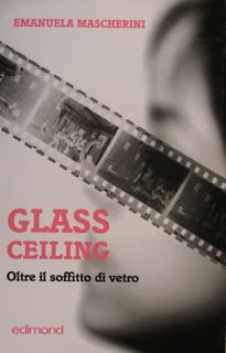 GLASS CEILING. Oltre il soffice vetro.