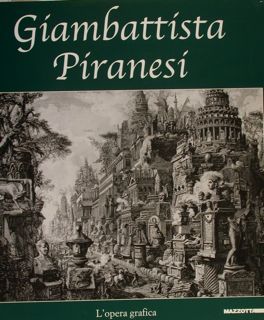 GIAMBATTISTA PIRANESI. L'opera grafica. Inveruno (Mi), 14 novembre 2009 - …