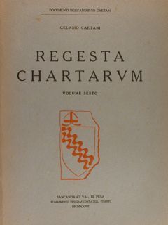 Documenti dell'Archivio Caetani. REGESTA CHARTARUM. Regesto delle pergamene dell'Archivio Caetani. …