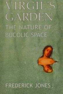 VIRGIL'S GARDEN. The nature of bucolic space.