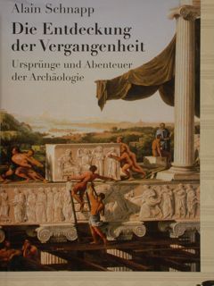 DIE ENTDECKUNG DER VERGANGENHEIT. Ursprunge und Abenteuer der Archaologie.