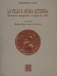 LA VELIA E 'ROMA AETERNA'. Elementi topografici e luoghi di …