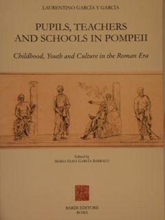 PUPILS, TEACHERS AND SCHOOLS IN POMPEII. Childhood, Yiuth und Culture …