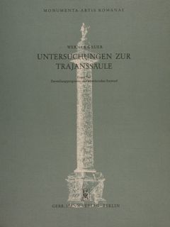 UNTERSUCHUNGEN ZUR TRAJANSSAULE. Erster Teil. Darstellungsprogramm und kunstlerischer Entwurf.