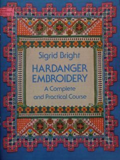 HARDANGER EMBROIDERY. A complete and Practical Course.