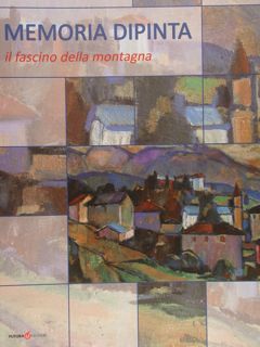 WALTER BRIZIARELLI 1913/2013. MEMORIA DIPINTA il fascino della montagna. Belluno, …