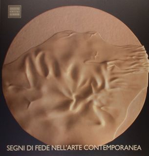 SEGNI DI FEDE NELL'ARTE CONTEMPORANEA. Foligno, 28 settembre 2013 - …