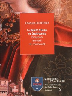 LE MARCHE E ROMA NEL QUATTROCENTO. Produzioni mercanti reti commerciali.