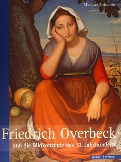 Friedrich Overbeck und die Bildkonzepte des 19. Jahrhunderts.