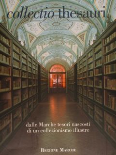 Collectio Thesauri dalle Marche tesori nascosti di un collezionismo illustre.I/1. …