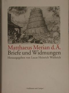 Matthaeus Merian d. A. Briefe und Widmungen.