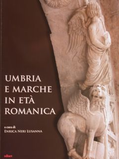 Umbria e Marche in età romanica. Arti e tecniche a …