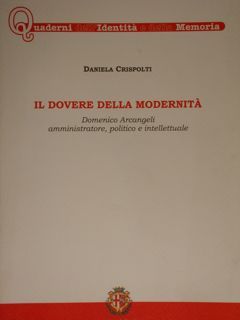 Il dovere della modernità. Domenico Arcangeli amministratore, politico e intellettuale.