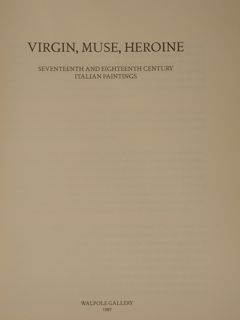 Virgin, Muse, Heroine. Seventeenth and eighteenth century italian paintings. London, …