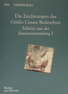 Die Zeichnungen des Giulio Cesare Bedeschini. Schatze aus der Jesuitensammlung …