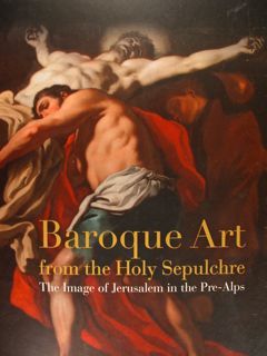 Baroque Art from the Holy Sepulchre. The Image of Jerusalem …