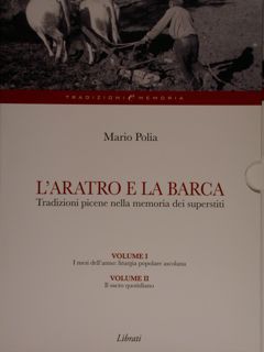 L'aratro e la barca. Tradizioni picene nella memoria de superstiti. …