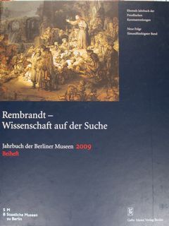 Rembrandt-Wissenschaft auf der Suche. Jahrbuch der Berliner Museen 2009. Beiheft. …